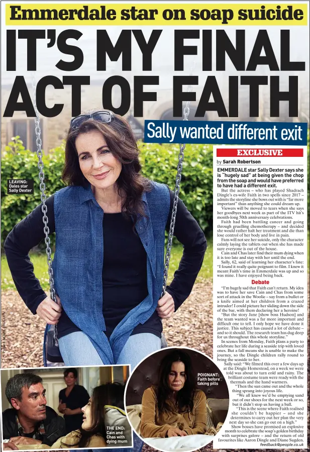  ?? ?? LEAVING: Dales star Sally Dexter
THE END: Cain and Chas with dying mum
POIGNANT: Faith before taking pills