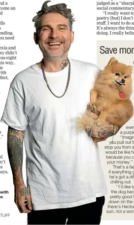  ?? CHRIS MCKEEN/STUFF ?? Dominic Hoey – pictured with rescue dog Chili – reckons having dyslexia helps his creativity because ‘‘your brain works differentl­y’’.