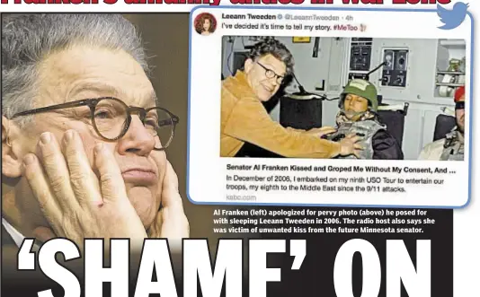  ??  ?? Al Franken (left) apologized for pervy photo (above) he posed for with sleeping Leeann Tweeden in 2006. The radio host also says she was victim of unwanted kiss from the future Minnesota senator.