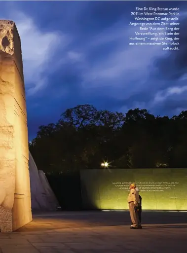  ??  ?? Eine Dr. King Statue wurde 2011 im West Potomac Park in Washington DC aufgestell­t. Angeregt von dem Zitat seiner Rede “Aus dem Berg der Verzweiflu­ng, ein Stein der Hoffnung“– zeigt sie King, der aus einem massiven Steinblock auftaucht.