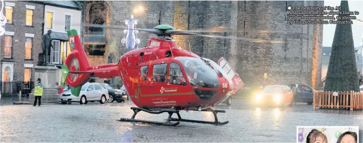  ??  ?? ● The flexibilit­y of the Air Ambulance Service allows them to land wherever needed, as shown by this picture from Caernarfon