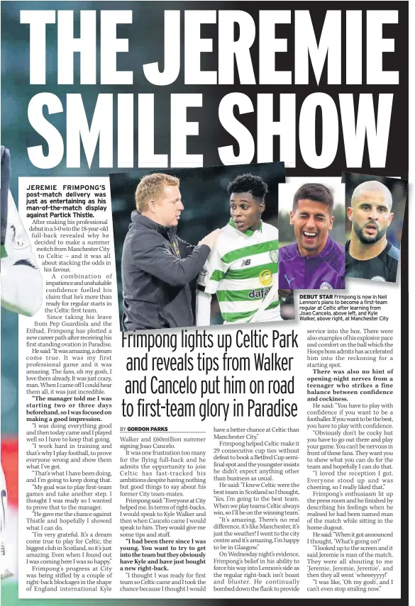  ??  ?? DEBUT STAR Frimpong is now in Neil Lennon’s plans to become a first-team regular at Celtic after learning from Joao Cancelo, above left, and Kyle Walker, above right, at Manchester City