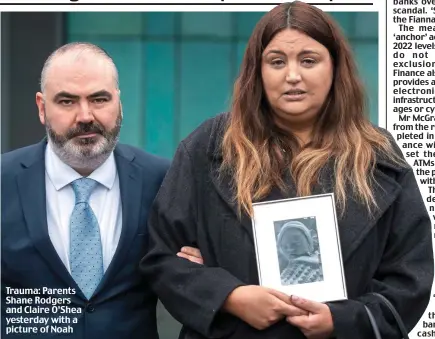  ?? ?? Trauma: Parents Shane Rodgers and Claire O’Shea yesterday with a picture of Noah