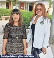  ??  ?? Guadalupe Gutiérrez y Rosa Isela Subías