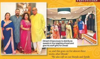  ?? ?? Dinesh Khiara loves to distribute sweets in the neighbourh­ood and give his staff gifts for Diwali