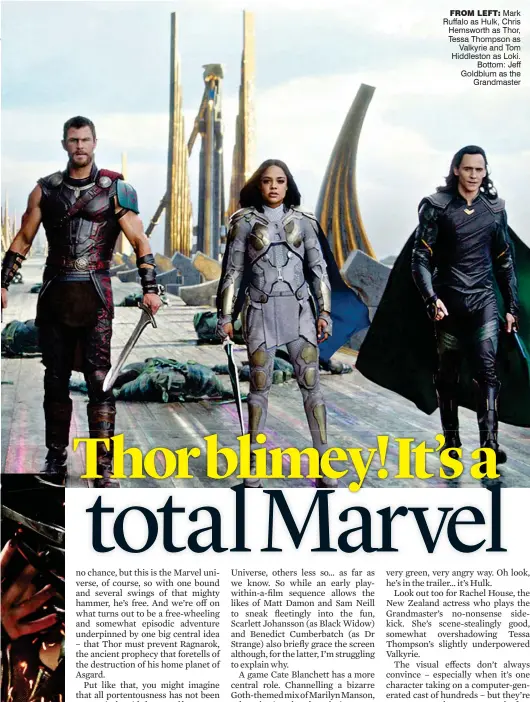  ??  ?? From leFT: Mark Ruffalo as Hulk, Chris Hemsworth as Thor, Tessa Thompson as Valkyrie and Tom Hiddleston as Loki. Bottom: Jeff Goldblum as the Grandmaste­r