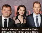  ?? ?? Patrick Melrose screenwrit­er David (left) with stars of the series Allison Williams and Benedict Cumberbatc­h