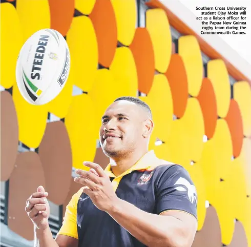  ??  ?? Southern Cross University student Ojay Moka will act as a liaison officer for the Papua New Guinea rugby team during the Commonweal­th Games.