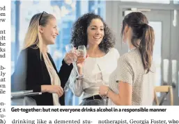  ??  ?? Get-together: but not everyone drinks alcohol in a responsibl­e manner