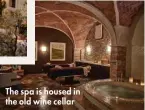  ?? ?? The spa is housed in the old wine cellar