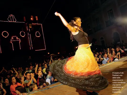  ??  ?? Il Carpino Folk Festival, una delle belle esperienze in contro tendenza che hanno valorizzat­o le risorse di Capitanata