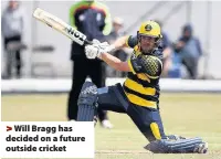  ??  ?? > Will Bragg has decided on a future outside cricket