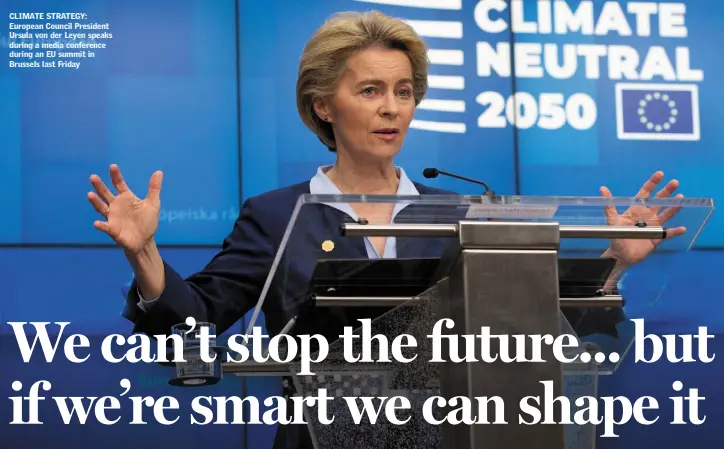  ??  ?? CLIMATE STRATEGY: European Council President Ursula von der Leyen speaks during a media conference during an EU summit in Brussels last Friday