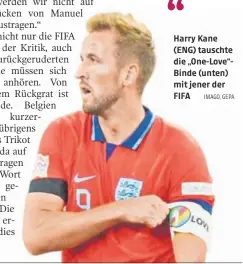  ?? IMAGO, GEPA ?? Harry Kane (ENG) tauschte die „One-Love“Binde (unten) mit jener der FIFA