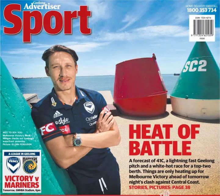  ?? Picture: GLENN FERGUSON ?? NICE TO SEA YOU: Melbourne Victory’s Mark Milligan checks out Geelong’s waterfront yesterday.