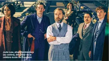  ?? ?? Jude Law, alias Dumbledore (au centre), directeur de la célèbre école de Poudlard.