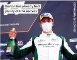 ??  ?? Burton has already had plenty of GT4 success