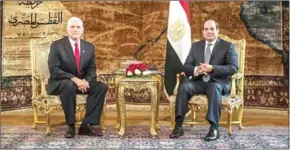  ?? KHALED DESOUKI/AFP ?? Egyptian President Abdel Fattah al-Sisi (right) meets with US Vice President Mike Pence at the Presidenti­al Palace in the capital Cairo on Saturday.