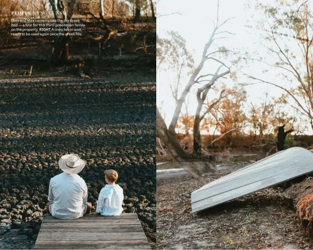  ??  ?? Dom and Max contemplat­e the dry creek bed — a first for this third generation family on the property. RIGHT A tinny lies in wait, ready to be used again once the creek fills.