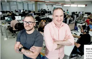  ??  ?? NGD Studios. Andrés Guarinoni y Martín Cao, de la empresa de videojuego­s.