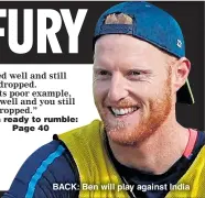  ??  ?? BACK: Ben will play against India