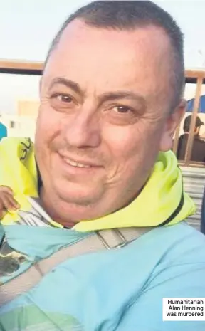  ??  ?? Humanitari­an Alan Henning was murdered