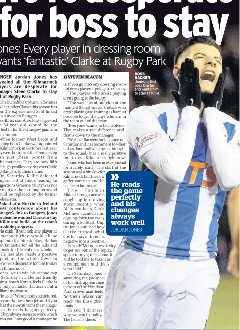  ??  ?? BOSS BACKER Jones hailed boss Clarke and wants him to stay at Killie