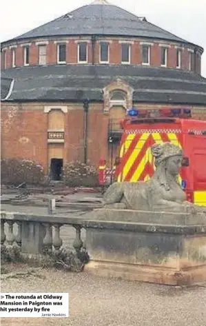  ?? Jamie Hawkins ?? The rotunda at Oldway Mansion in Paignton was hit yesterday by fire