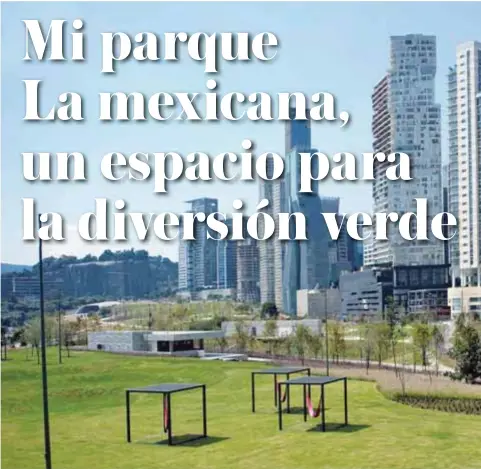  ??  ?? El parque La Mexicana está planeado para no romper con la identidad de la zona y al mismo tiempo ser un espacio al aire libre para desempeñar diferentes actividade­s sparcimien­to.