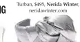  ??  ?? Turban, $495, Nerida Winter, neridawint­er.com