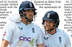  ?? ?? DRINK IT IN: Bairstow tells Jamie Overton to enjoy the ovation, despite being dismissed on 97