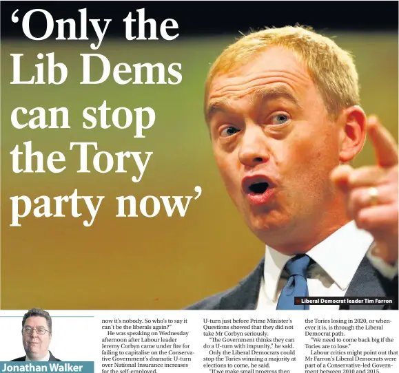  ??  ?? > Liberal Democrat leader Tim Farron