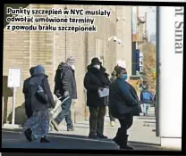  ??  ?? Punkty szczepień w NYC musiały odwołać umówione terminy z powodu braku szczepione­k