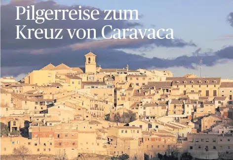  ?? FOTOS: DPA ?? Cehegín gilt als das schönste Dorf auf dem Levante-Pilgerweg nach Caravaca de la Cruz, der über 120 Kilometer von Orihuela nach Caravaca verläuft.