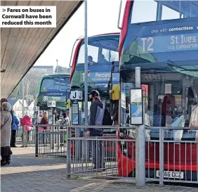  ?? ?? Fares on buses in Cornwall have been reduced this month