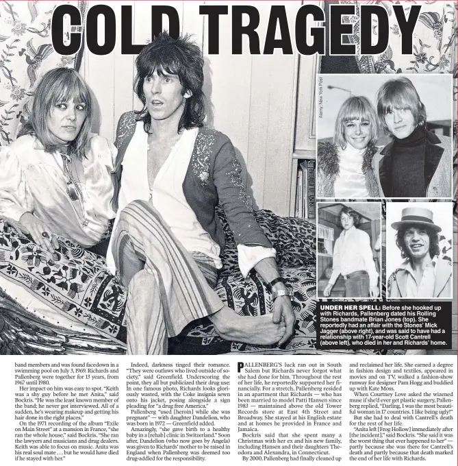  ??  ?? UNDER HER SPELL: Before she hooked up with Richards, Pallenberg dated his Rolling Stones bandmate Brian Jones (top). She reportedly had an affair with the Stones’ Mick Jagger (above right), and was said to have had a relationsh­ip with 17-year-old Scott...