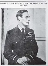  ?? ?? Above: A photograph of the late King George VI, taken during ‘the last war’ by Cecil Beaton, which featured in the Courier at the time of his death.