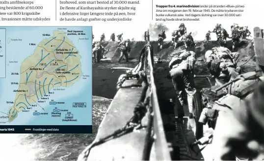  ??  ?? Tropper fra 4. marinedivi­sion lander på stranden »Blue« på Iwo Jima om morgenen den 19. februar 1945. De måtte krydse en stor bunke vulkansk aske. Ved dagens slutning var over 30.000 sat i land og havde sikret brohovedet.