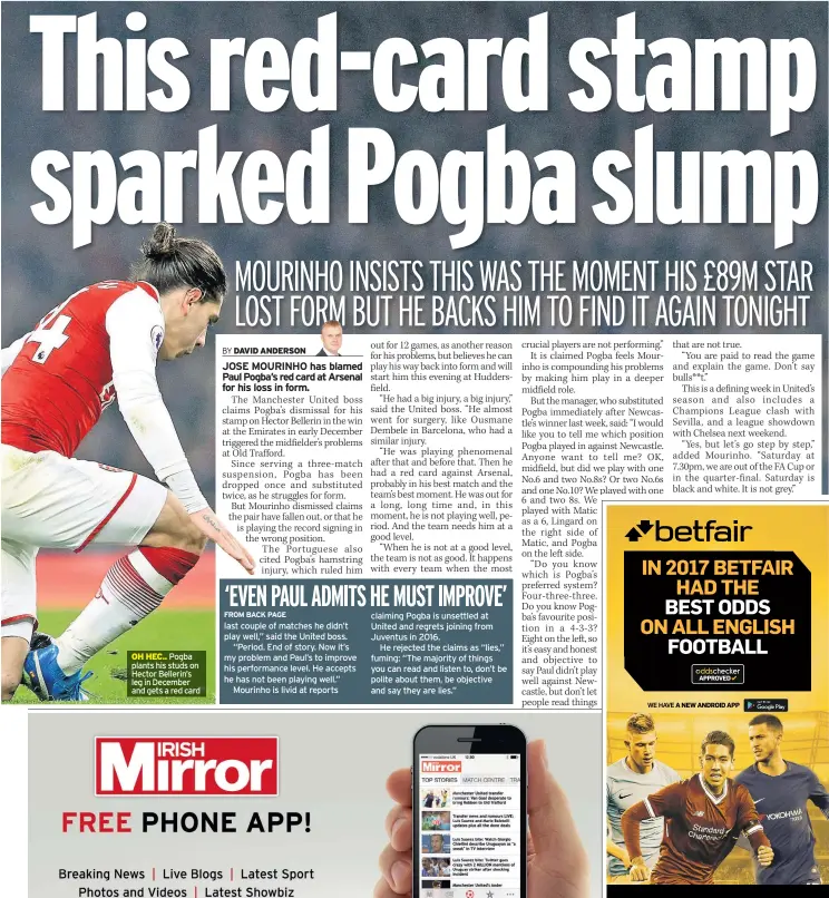  ??  ?? OH HEC.. Pogba plants his studs on Hector Bellerin’s leg in December and gets a red card