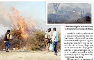  ?? ?? ■
A cubetazos se logró controlar el incendio.