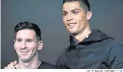  ?? VALERIANO DI DOMENICO / EFE ?? Messi y Cristiano Ronaldo, en un acto conjunto.