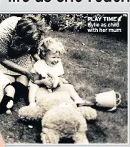  ??  ?? PLAY TIME Kylie as child with her mum