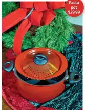  ??  ?? The beautiful red pasta pot from Bialetti is new for the season. The lid has holes in it and locks in place, allowing cooks to drain the pasta without dirtying a colander or other device. The oval shape allows you to make larger pastas without breaking.