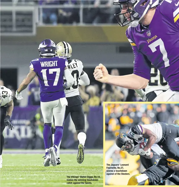  ??  ?? The Vikings’ Stefon Diggs, No.14, makes the winning touchdown catch against the Saints. The Jaguars’ Leonard Fournette, No.27, scores a touchdown against of the Steelers.