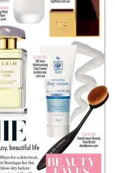  ??  ?? $24.95 QV Face Moisturisi­ng Day Cream qvskincare. com.au $24.95 David Jones Beauty Oval Brush davidjones.com