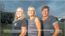  ?? PHOTO / PAUL TAYLOR ?? Sue Bryant, Tracey Brenssell and Olga Peakman of Bette Christie Kindergart­en in Marenui which has been on the KidsCan waiting list.