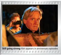  ??  ?? Still St going strong: Ken appears in anniversar­y episodes