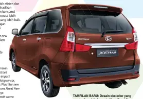  ??  ?? TAMPILAN BARU: Desain eksterior yang sporty dan stylish menjadikan Great New Xenia tampil lebih menawan.