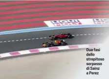  ?? ?? Due fasi dello strepitoso sorpasso di Sainz a Perez