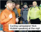  ??  ?? Cycling campaigner Nick Hubble speaking at the vigil